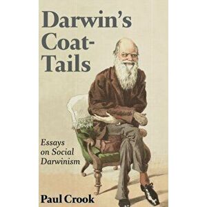 Darwin's Coat-Tails. Essays on Social Darwinism, Hardback - Paul Crook imagine