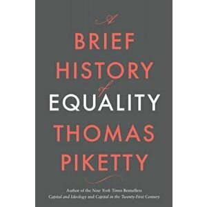A Brief History of Equality, Hardback - Thomas Piketty imagine