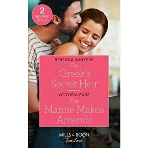 The Greek's Secret Heir / The Marine Makes Amends. The Greek's Secret Heir (Secrets of a Billionaire) / the Marine Makes Amends, Paperback - Victoria imagine