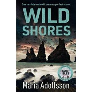 Wild Shores. The bestselling atmospheric police procedural that has taken the world by storm, Paperback - Maria Adolfsson imagine