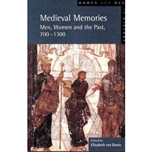 Medieval Memories. Men, Women and the Past, 700-1300, Paperback - *** imagine