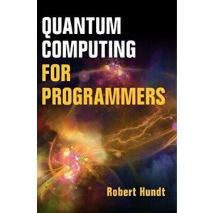 Quantum Computing for Programmers. New ed, Hardback - Robert Hundt imagine