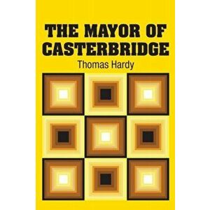 The Mayor of Casterbridge, Paperback - Thomas Hardy imagine