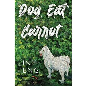 Dog Eat Carrot, Paperback - LinYi Feng imagine