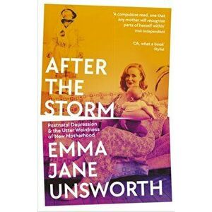After the Storm. Postnatal Depression and the Utter Weirdness of New Motherhood, Main, Paperback - Emma Jane Unsworth imagine