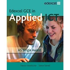 GCE in Applied ICT: AS Student's Book and CD - Trevor Heathcote imagine