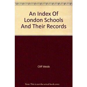 An Index of London Schools and Their Records. Revised ed, Paperback - Cliff Webb imagine