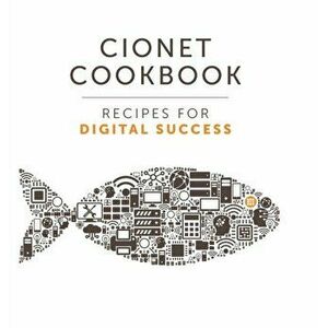 CIONET Cookbook. Recipes for Digital Success, Hardback - CIONET imagine