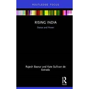 Rising India. Status and Power, Hardback - Kate Sullivan de Estrada imagine
