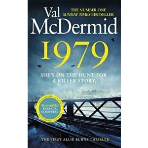 1979. The unmissable first thriller in an electrifying, brand-new series from the No.1 bestseller, Paperback - Val McDermid imagine