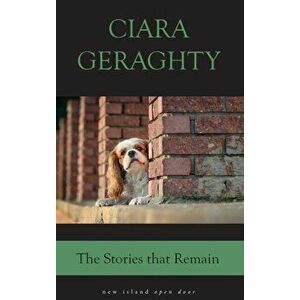 The Stories That Remain, Paperback - Ciara Geraghty imagine