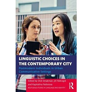 Linguistic Choices in the Contemporary City. Postmodern Individuals in Urban Communicative Settings, Paperback - Kapitolina Fedorova imagine