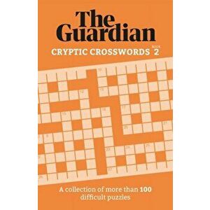 The Guardian Cryptic Crosswords 2. A compendium of more than 100 difficult puzzles, Paperback - The Guardian imagine