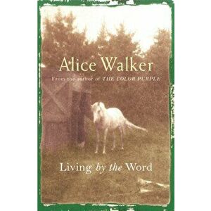 Alice Walker: Living by the Word, Paperback - Alice Walker imagine