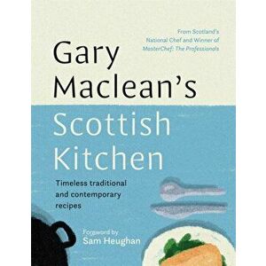 Gary Maclean's Scottish Kitchen. Timeless traditional and contemporary recipes, Hardback - Gary Maclean imagine