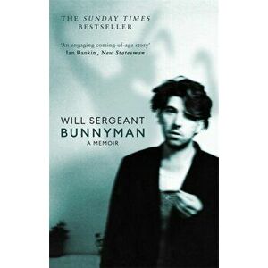 Bunnyman. A Memoir: The Sunday Times bestseller, Paperback - Will Sergeant imagine