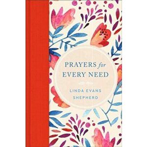 Prayers for Every Need, Hardback - Linda Evans Shepherd imagine