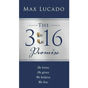 The 3: 16 Promise. He Loves. He Gives. We Believe. We Live., Paperback - Max Lucado imagine