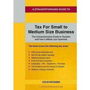 A Straightforward Guide To Tax For Small To Medium Size Business. Revised Edition 2022, Paperback - Colin Richards imagine