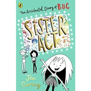 The Accidental Diary of B.U.G.: Sister Act, Paperback - Jen Carney imagine