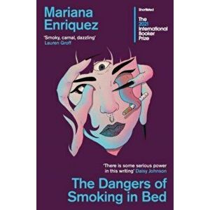 The Dangers of Smoking in Bed, Paperback - Mariana Enriquez imagine