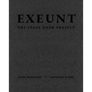 Exeunt. The Stage Door Project, Hardback - Salvatore Scarpa imagine