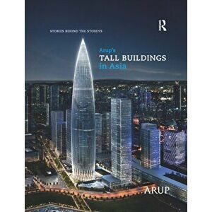 Arup's Tall Buildings in Asia. Stories Behind the Storeys, Paperback - *** imagine