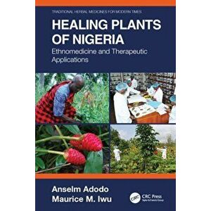Healing Plants of Nigeria. Ethnomedicine and Therapeutic Applications, Paperback - Maurice M. Iwu imagine