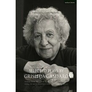 Selected Plays by Griselda Gambaro. Siamese Twins; Mother by Trade; As the Dream Dictates; Asking Too Much; Persistence; Dear Ibsen, I Am Nora; The Gi imagine