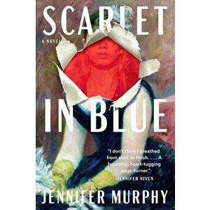Scarlet In Blue. A Novel, Hardback - Jennifer Murphy imagine