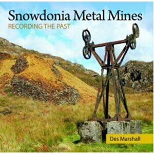 Compact Wales: Snowdonia Metal Mines, Paperback - Des Marshall imagine