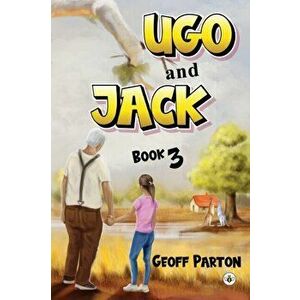 Ugo and Jack Book 3, Paperback - Geoff Parton imagine