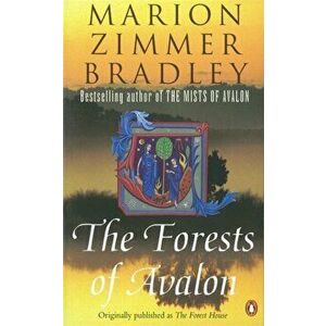 The Forests of Avalon, Paperback - Marion Zimmer Bradley imagine