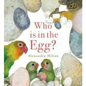 Who is in the Egg?, Paperback - Alexandra Milton imagine