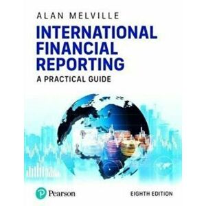International Financial Reporting, 8th edition (Book). 8 ed, Paperback - Alan Melville imagine
