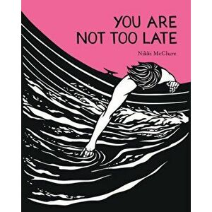 You Are Not Too Late, Hardback - Nikki McClure imagine