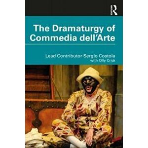 The Dramaturgy of Commedia dell'Arte, Paperback - Sergio Costola imagine