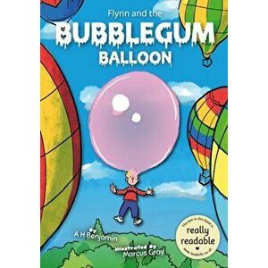 Flynn and the Bubble Gum Balloon, Paperback - A H Benjamin imagine