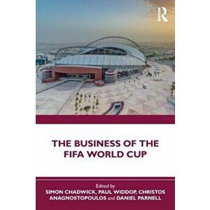 The Business of the FIFA World Cup, Paperback - Daniel Parnell imagine