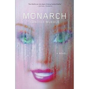 Monarch. A Novel, Hardback - Candice Wuehle imagine