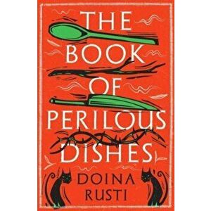 The Book of Perilous Dishes, Hardback - Doina Rusti imagine