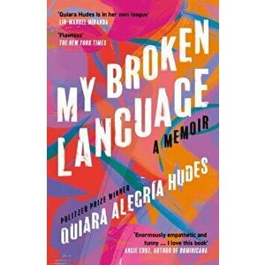 My Broken Language. A Memoir, Paperback - Quiara Alegria Hudes imagine