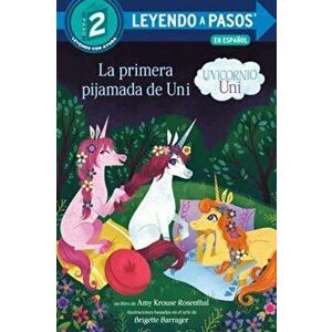 La primera pijamada de Uni (Uni the Unicorn Uni's First Sleepover Spanish Edition), Paperback - Brigette Barrager imagine