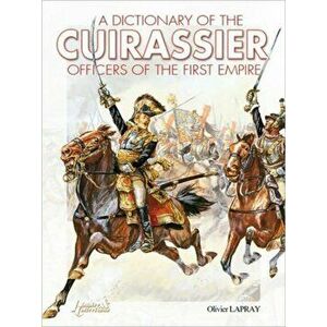 French Cuirassiers Officers, 1804-1815, Hardback - Olivier Lapray imagine