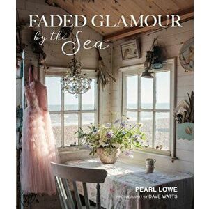 Faded Glamour by the Sea, Hardback - Pearl Lowe imagine