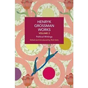 Henryk Grossman Works, Volume 2. Political Writings, Paperback - Henryk Grossman imagine