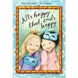 All's Happy that Ends Happy, Paperback - Rose Lagercrantz imagine