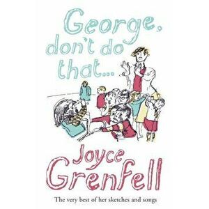 George, Don't Do That . . ., Paperback - Joyce Grenfell imagine