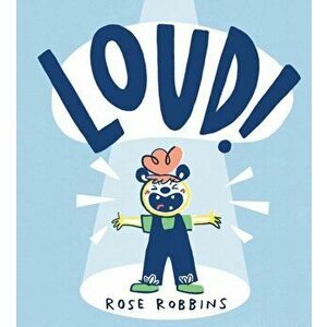 Loud!, Paperback - Rose Robbins imagine