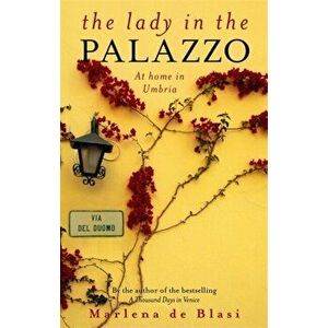 The Lady In The Palazzo. At Home in Umbria, Paperback - Marlena de Blasi imagine
